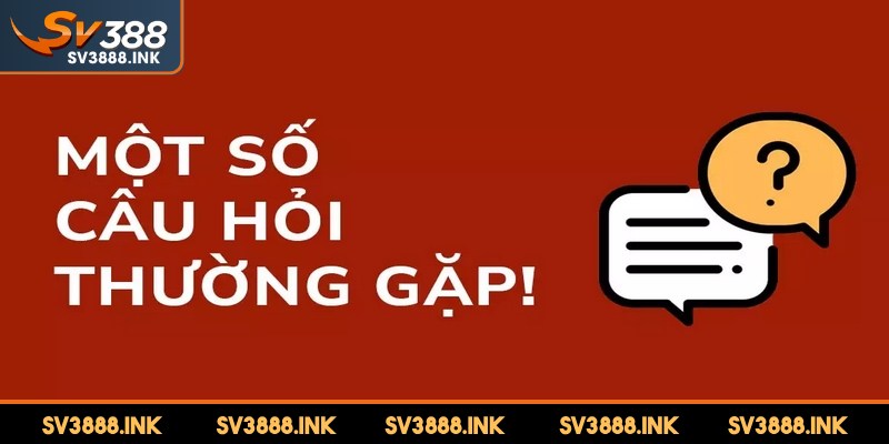 Câu hỏi liên quan SV388 là những thắc mắc của game thủ