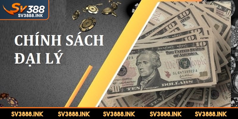 Chính sách đại lý nhấn mạnh cơ hội kiếm hoa hồng siêu khủng